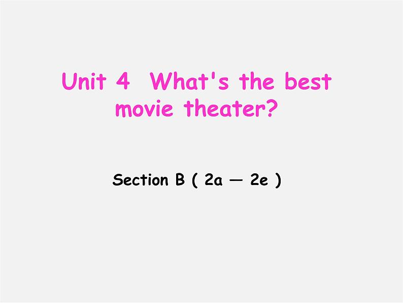 辽宁省东港市黑沟中学八年级英语上册 Unit 4 What 's the best movie theater Section B(2a-2e)课件第1页