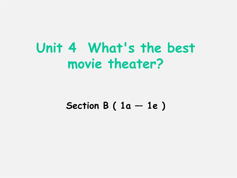 八年级英语上册 Unit 4 What’s the best movie theater Section B(1a-1e)课件第1页