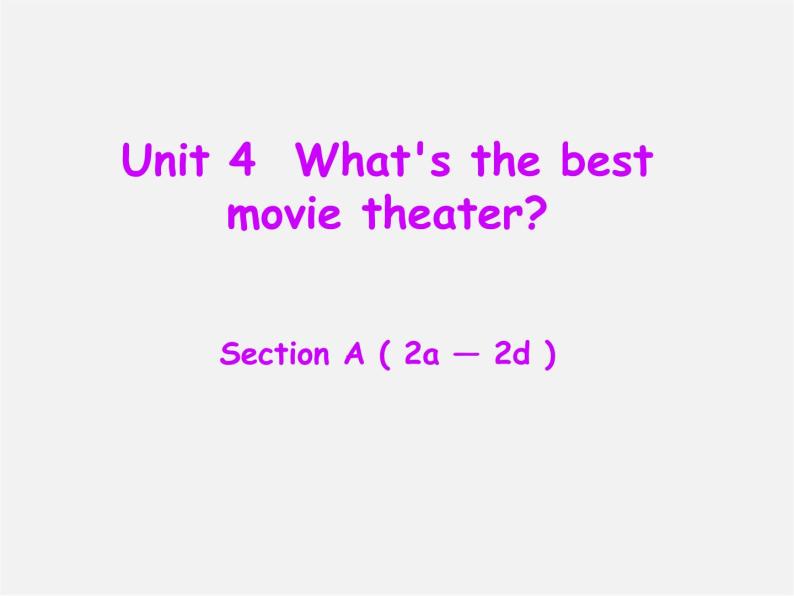 八年级英语上册 Unit 4 What’s the best movie theater Section A（2a-2d）课件01