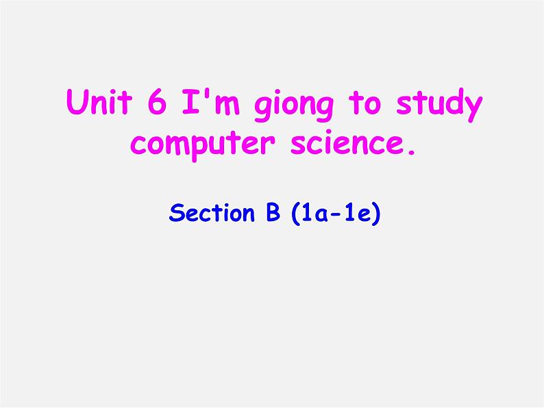 八年级英语上册 Unit 6 I'm going to study computer science Section B(1a-1e)课件01