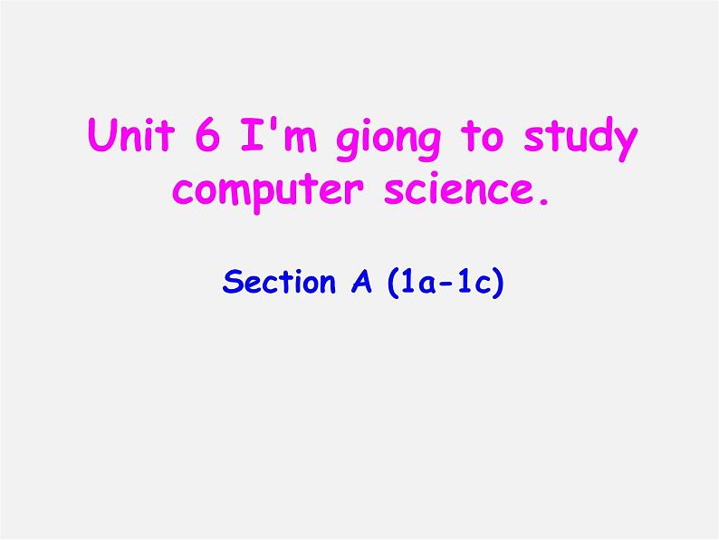 辽宁省东港市黑沟中学八年级英语上册 Unit 6 I 'm giong to study computer science section A(1a-1c)课件第1页