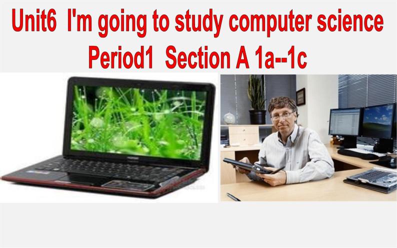 八年级英语上册 Unit 6 Im going to study computer science Section A课件01
