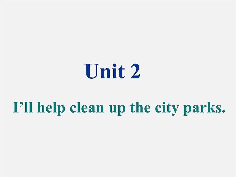 季八年级英语下册 Unit 2 I 'll help clean up the city parks课件第1页