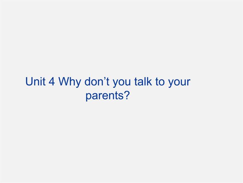 八年级英语下册 Unit 4 Why don’t you talk to your parents Period 2课件01