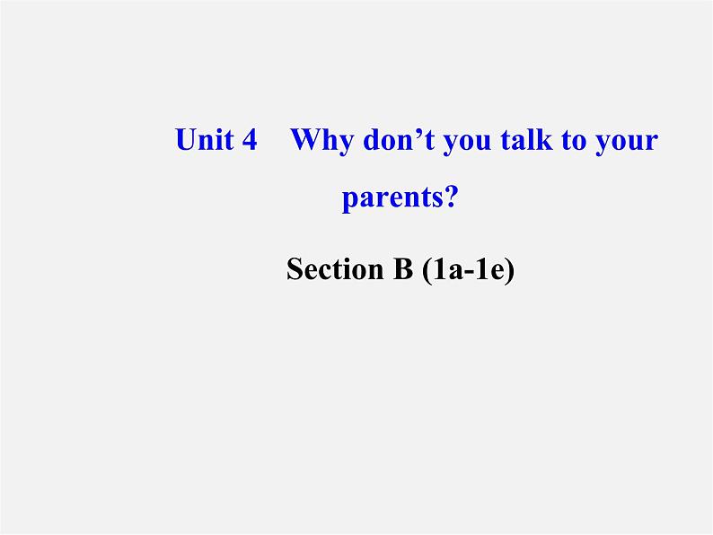 【金榜学案】八年级英语下册 Unit 4 Why don’t you talk to your parents Section B (1a-1e)课件第1页