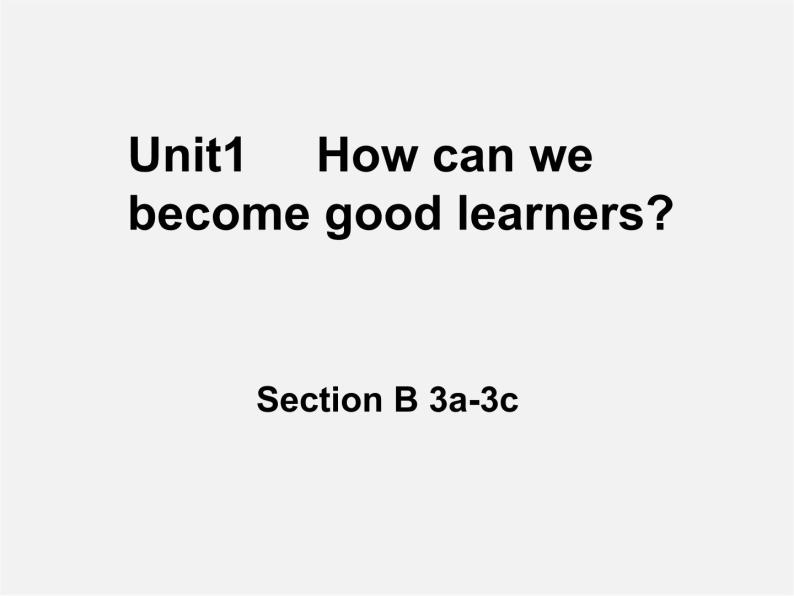 湖北省松滋市涴市镇初级中学九年级英语全册 Unit 1 How can we become good learners Sectoin B 3a-3c课件 （新版）人教新目标版01
