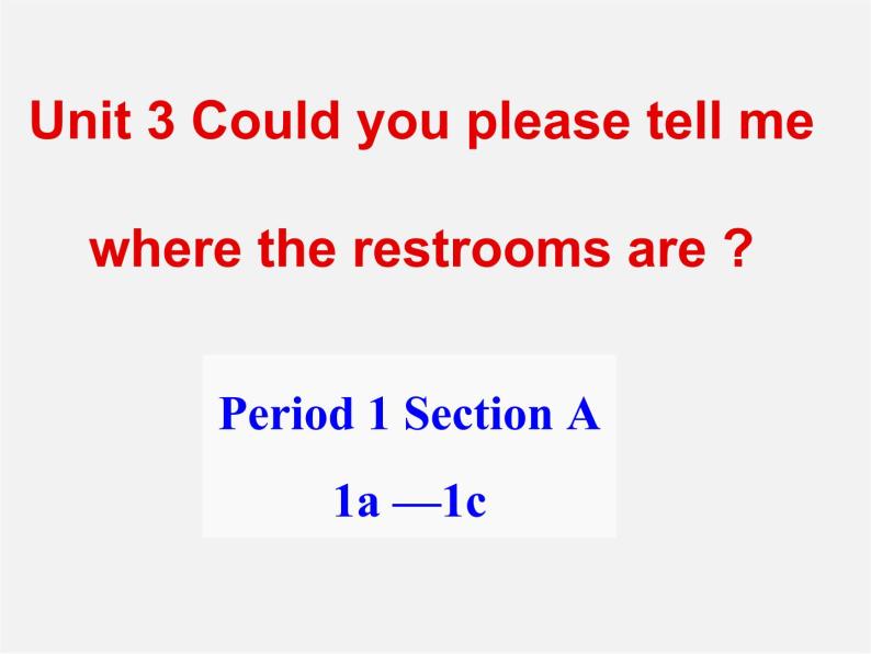 九年级英语全册 Unit 3 Could you please tell me where the restrooms are？（Period1）课件 （新版）人教新目标版01