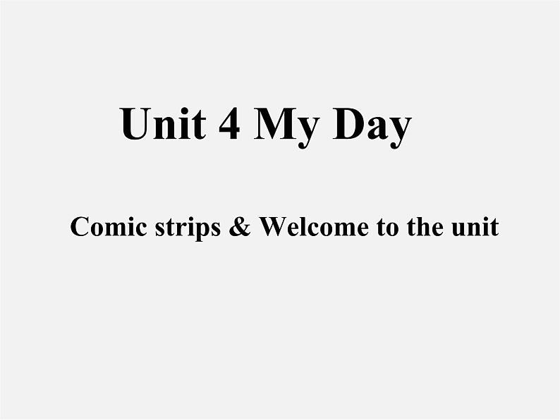 七年级英语上册 Unit 4《My day Comic strips Welcome to the unit》课件01