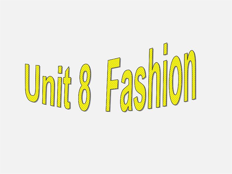 江苏省永丰初级中学七年级英语上册 Unit 8 Fashion Welcome to the unit课件第1页