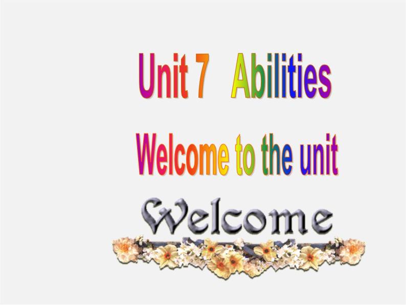 江苏省南京市长城中学七年级英语下册 Unit 7 Abilities Welcome to the Unit课件01