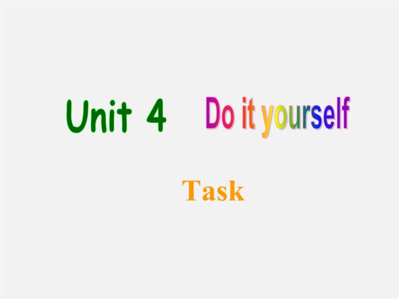 广东省佛山市顺德区容山中学八年级英语上册 Unit 4 Do it yourself task课件01