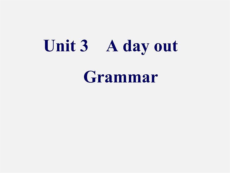 浙江师范大学附属中学八年级英语上册 Unit 3 A day out Grammar课件第1页