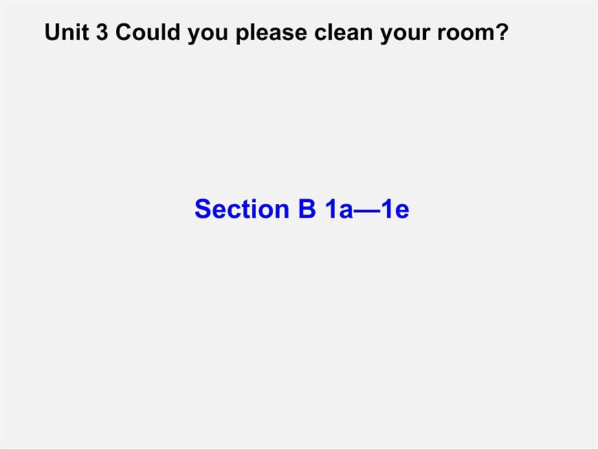 山東省肥城市王莊鎮(zhèn)初級中學(xué)八年級英語下冊 Unit 3 Could you please clean your room Period 3課件第1頁