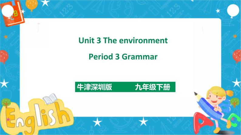 Unit 3 The environment Period 3 Grammar（课件40张PPT+教案+导学案）01