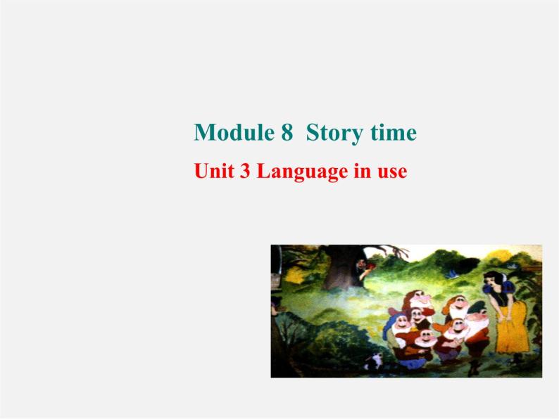 【世纪金榜】七年级英语下册 Module 8 Story time Unit 3 Language in use课件01