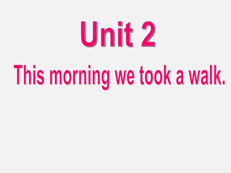 七年级英语下册 Module 10 A holiday journey Unit 2 This morning we took a walk.课件第2页