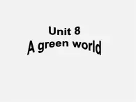 江苏省盐城市永丰初级中学八年级英语下册 Unit 8 A green world Speak up & Study skills课件