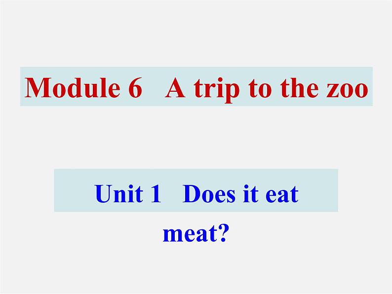 广东省佛山市第十四中学七年级英语上册 Module 6 A trip to the zoo Unit 1 Does it eat meat课件 (新版)外研版第1页