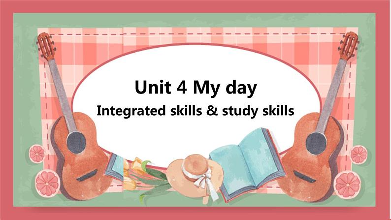 Unit 4 My day 第4课时 integrated skills & study skills 课件 初中英语牛津译林版七年级上册(2021年)01