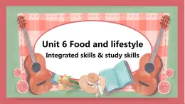 Unit 6 Food and lifestyle 第4课时 integrated skills & study skills 课件 初中英语牛津译林版七年级上册（2021年）