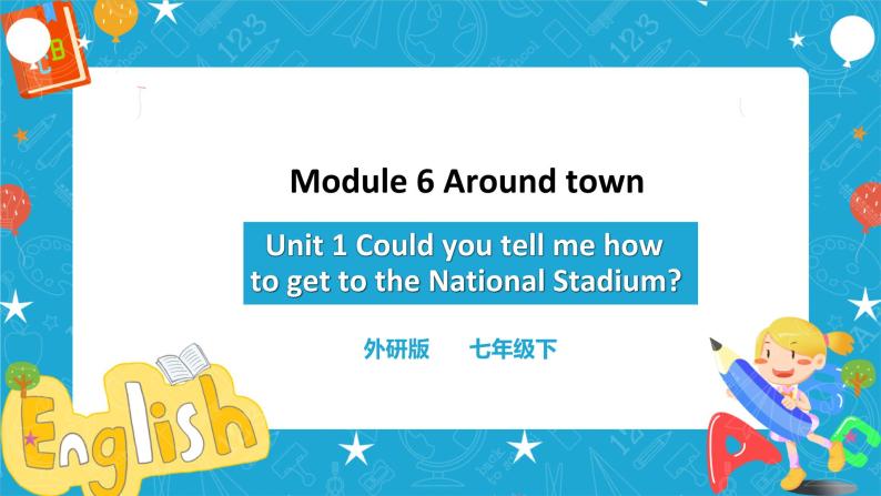 Module 6 Unit 1Could you tell me how to get to the National Stadium 课件+教案+练习01
