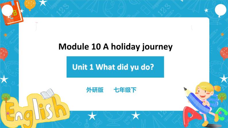 Module 10 Unit 1what did you do 课件+ 教案+练习01