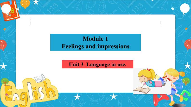 Module 1 Feelings and impressions Unit 3 Language in use课件+教案+音视频素材03