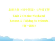 北师大版英语七下Unit 2《Lesson 5 Talking to Friends》第一课时课件