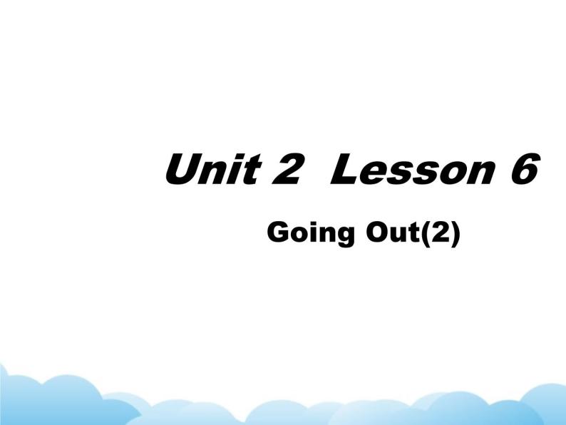 北师大版英语七下Unit 2《Lesson 6 Going Out》第二课时课件01