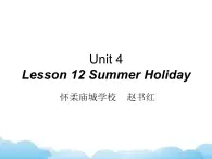 北师大版英语七下Unit 4《Lesson 12 Summer Holiday》课件