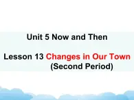 北师大版英语七下Unit 5《Lesson 13 Changes in Our Town》第2课时课件