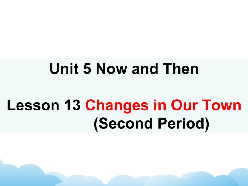 北师大版英语七下Unit 5《Lesson 13 Changes in Our Town》第2课时课件01