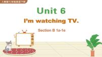 人教新目标 (Go for it) 版七年级下册Unit 6 I’m watching TV.Section B备课ppt课件
