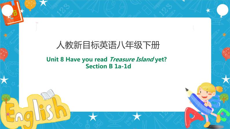 Unit 8 Have you read Treasure Island yet_ Section B 1a-1d （课件+教案+练习+音视频）01