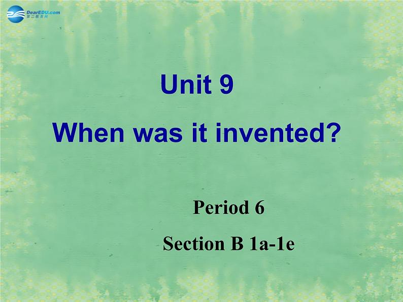 九年级英语全册 Unit 6 When was it invented?Section B(1a-1e)课件第1页