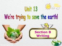 人教新目标 (Go for it) 版九年级全册Unit 13 We’re trying to save the earth!Section B课堂教学ppt课件
