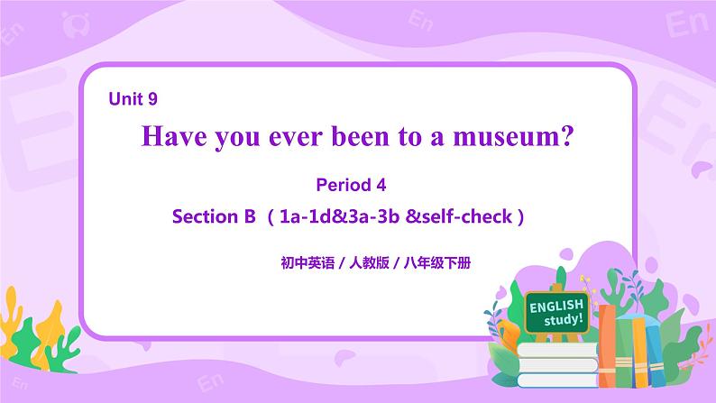 Unit 9 Have you ever been to a museum (第4课时) 课件(送教案练习)01
