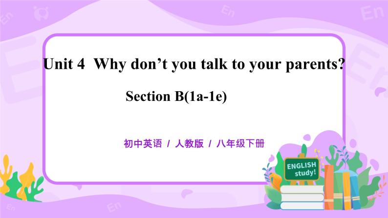 Unit4 why don't you talk with your parents. SectionB(1a-1e)课件+教案+练习01