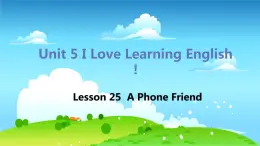 冀教版英语七年级下册 Lesson 25 A Phone Friend PPT课件