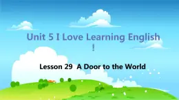 冀教版英语七年级下册 Lesson 29 A Door to the World PPT课件