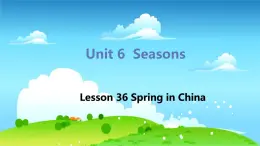 冀教版英语七年级下册 Lesson 36 Spring in China PPT课件