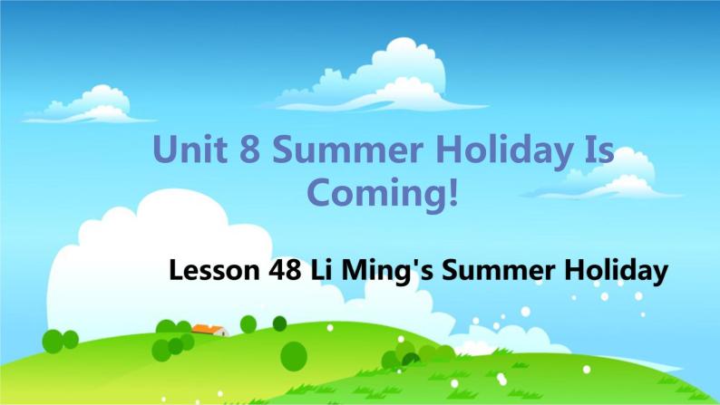 冀教版英语七年级下册 Lesson 48 Li Ming's Summer Holiday PPT课件01