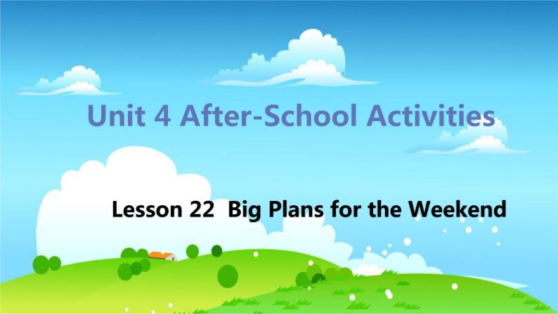 冀教版英语七年级下册 Lesson 22 Big Plans for The Weekend PPT课件01
