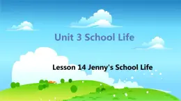 冀教版英语七年级下册 Lesson 14 Jenny's School Life PPT课件