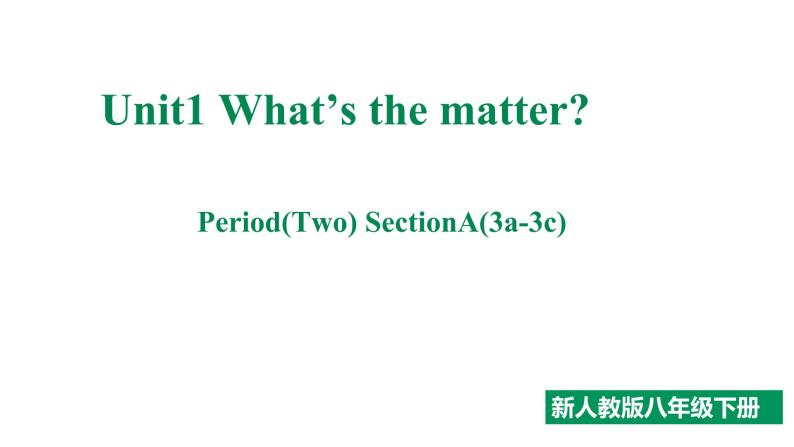 人教新目标八年级英语下册--Unit 1 What's the matter_ Section A(3a-3c)课件PPT01