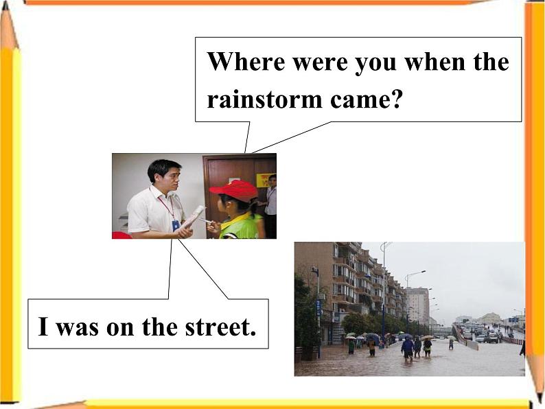 Unit 5 What were you doing when the rainstorm came Section A 1课件PPT05