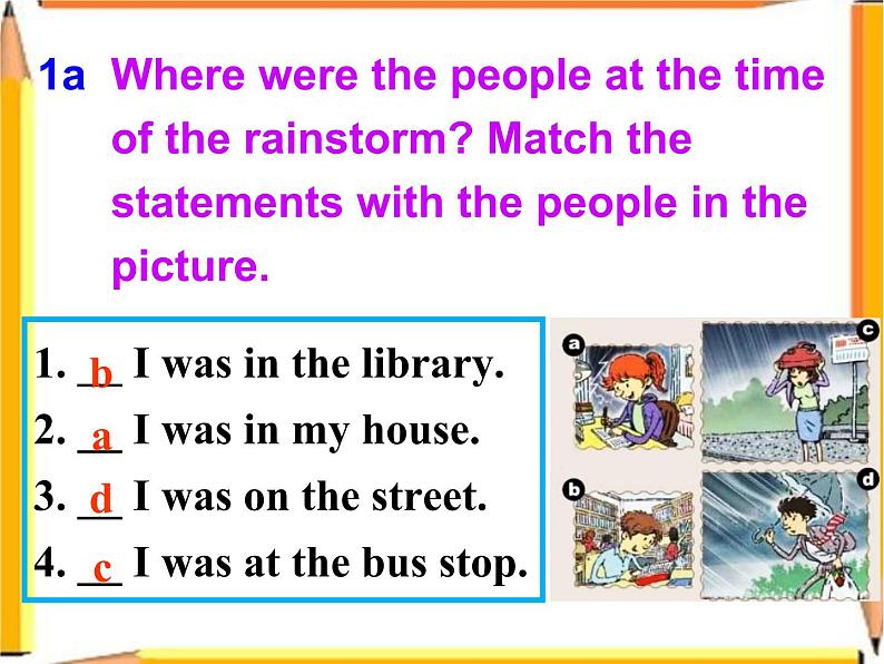 Unit 5 What were you doing when the rainstorm came Section A 1课件PPT08