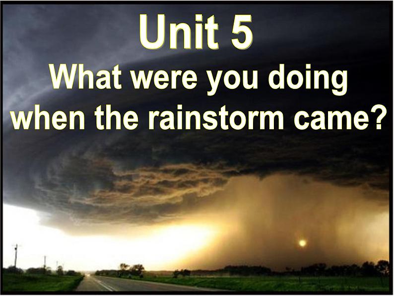 Unit 5 What were you doing when the rainstorm came Section B 2课件PPT02