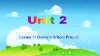 2021学年Lesson 9  Danny's School Project课文内容ppt课件