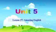 2020-2021学年Unit 5 I Love Learning English!Lesson 27 Amazing English课文内容课件ppt